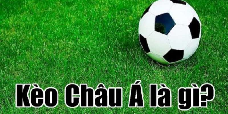 Một số ý chính về kèo cực châu Á